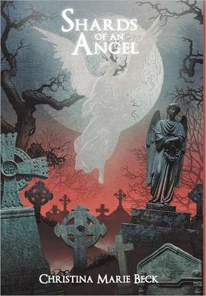 Shards of an Angel de Christina Marie Beck