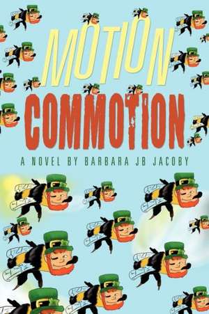 Motion Commotion de Barbara Jb Jacoby