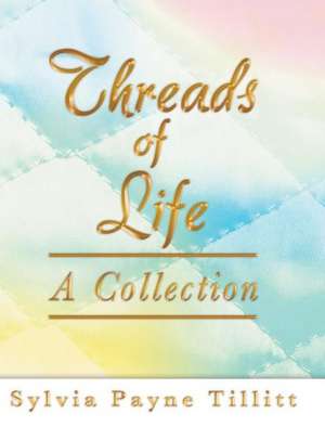 Threads of Life de Sylvia Payne Tillitt