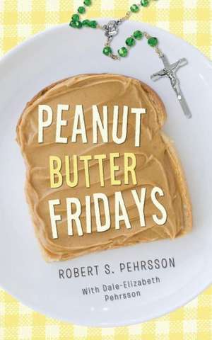 Peanut Butter Fridays de Robert S. Pehrsson