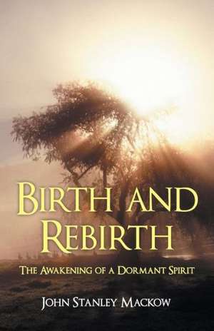 Birth and Rebirth de John Stanley Mackow