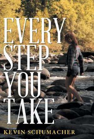 Every Step You Take de Kevin Schumacher