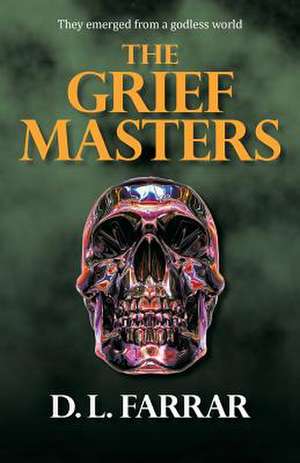 The Grief Masters de D. L. Farrar