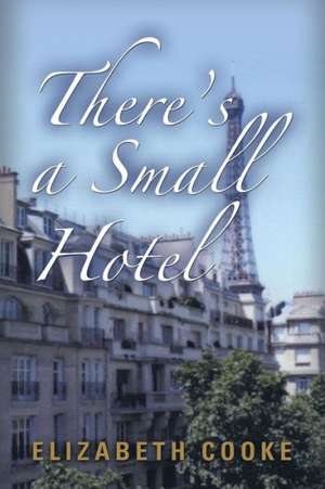 There's a Small Hotel de Elizabeth Cooke