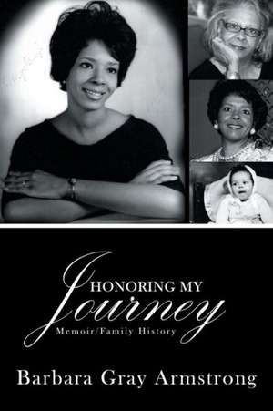 Honoring My Journey de Barbara Gray Armstrong