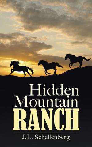 Hidden Mountain Ranch de J. L. Schellenberg