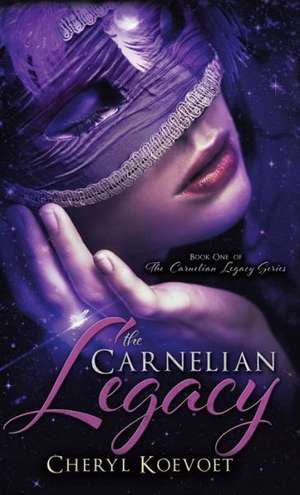 The Carnelian Legacy de Cheryl Koevoet