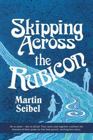 Skipping Across the Rubicon de Martin Seibel