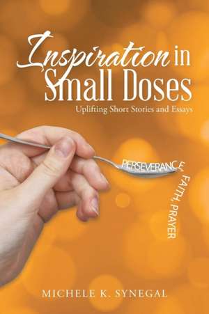 Inspiration in Small Doses de Michele K. Synegal