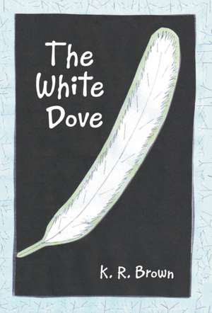 The White Dove de K. R. Brown