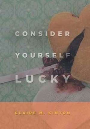 Consider Yourself Lucky de Claire M Kinton