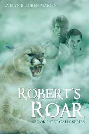 Robert'S Roar de Evelyn R. Loren-Martin