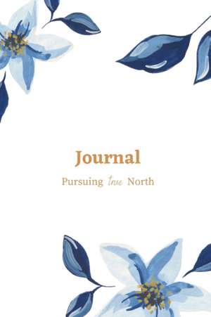 Journal with Pursuing true North de Jenny Gray Cioto