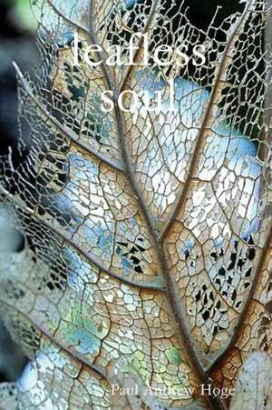 Leafless Soul de Paul Andrew Hoge