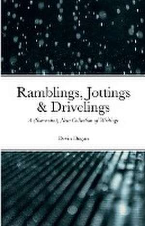 Ramblings, Jottings & Drivelings de Devin Dugan