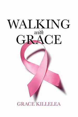 Walking with Grace de Grace Killelea