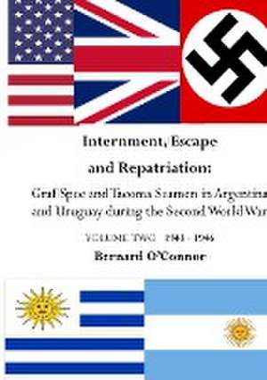 Internment, Escape and Repatriation Volume Two 1943 - 1946 de Bernard O'Connor