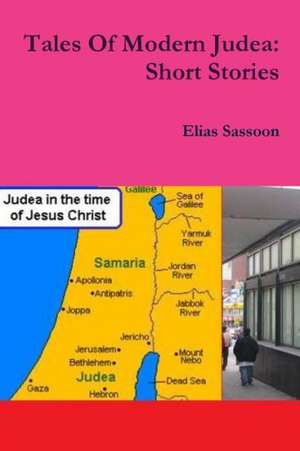 Tales of Modern Judea: Short Stories de Elias Sassoon