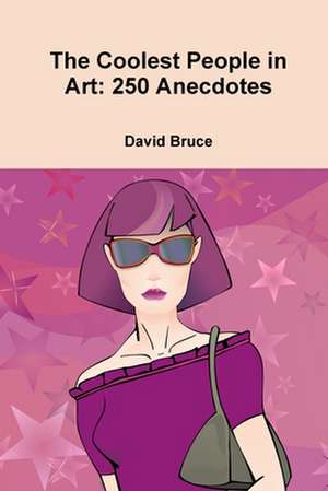 The Coolest People in Art de David Bruce