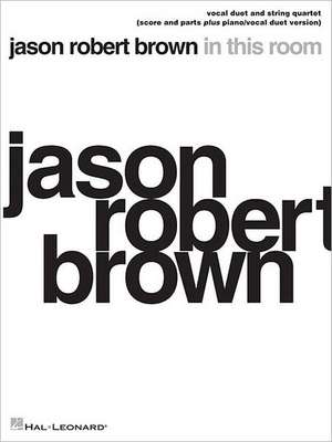 Jason Robert Brown - In This Room: Vocal Duet and String Quartet Plus Piano/Vocal Duet Version Score and Parts de Jason Robert Brown