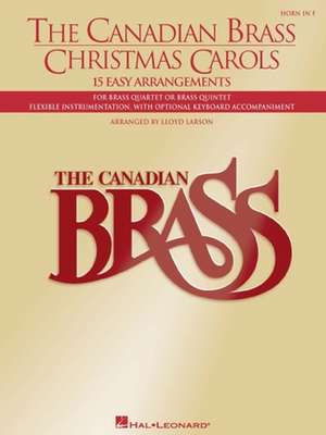 The Canadian Brass Christmas Carols: 15 Easy Arrangements French Horn de Lloyd Larson