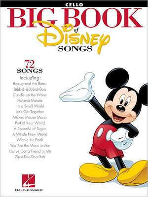 The Big Book of Disney Songs: Cello de Hal Leonard Corp