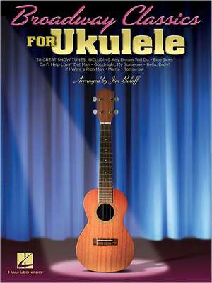 Broadway Classics for Ukulele de Hal Leonard Publishing Corporation