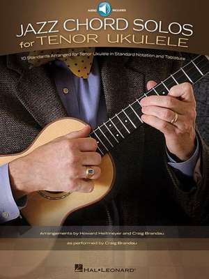 Jazz Chord Solos for Tenor Ukulele: 10 Standards Arranged for Tenor Ukulele in Standard Notation and Tablature with Recorded Demo Performances