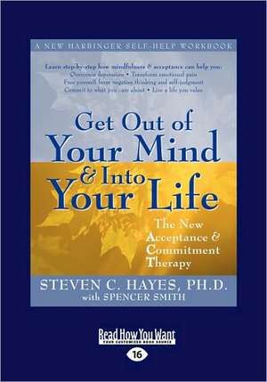 Get Out of Your Mind and Into Your Life (Easyread Large Edition) de Steven Hayes