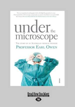 Under the Microscope: The Story of an Australian Medical Pioneer (Large Print 16pt) de Professor Earl Owen