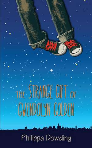 The Strange Gift of Gwendolyn Golden de Philippa Dowding