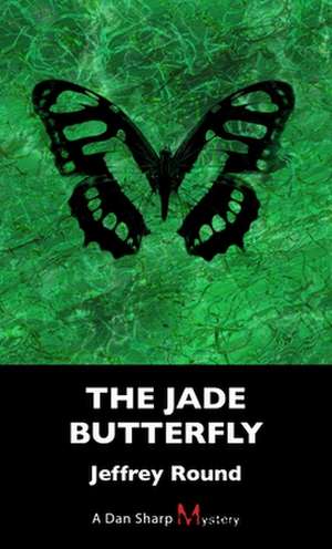 The Jade Butterfly: A Dan Sharp Mystery de Jeffrey Round