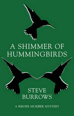 A Shimmer of Hummingbirds de Steve Burrows