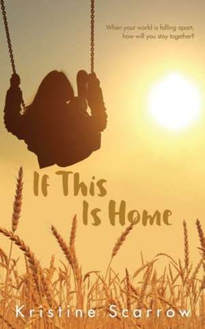 If This Is Home de Kristine Scarrow