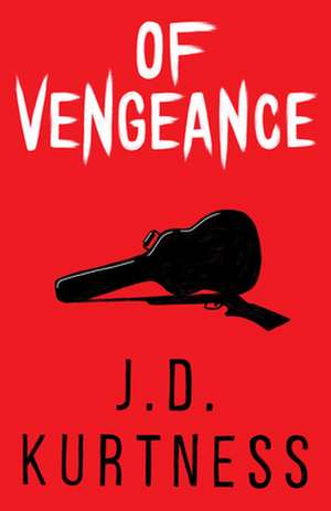 Of Vengeance de J.D. Kurtness