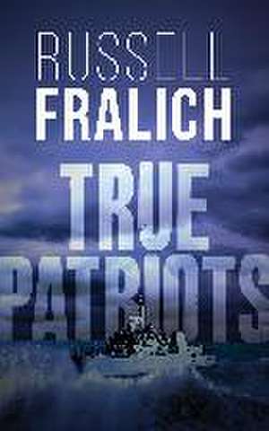 True Patriots de Russell Fralich