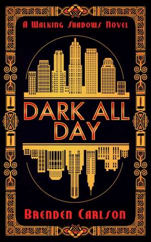 Dark All Day de Brenden Carlson