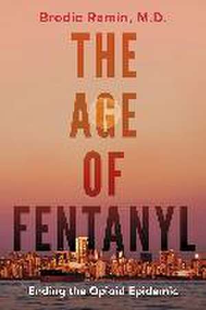 The Age of Fentanyl de Brodie Ramin