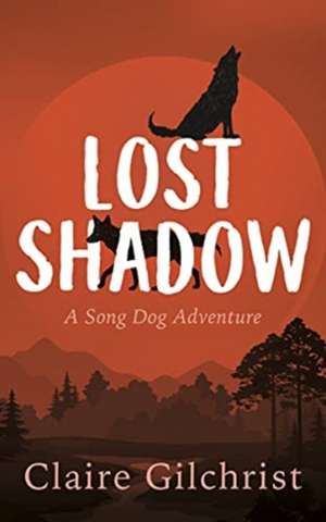 Lost Shadow de Claire Gilchrist