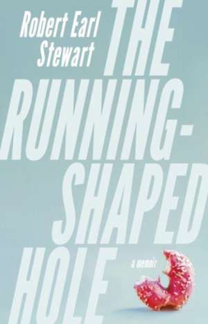 The Running-Shaped Hole de Robert Earl Stewart