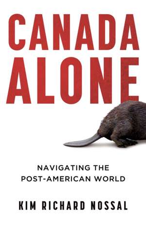 Canada Alone de Kim Richard Nossal