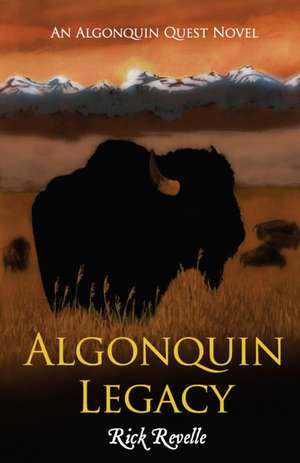 Algonquin Legacy de Rick Revelle