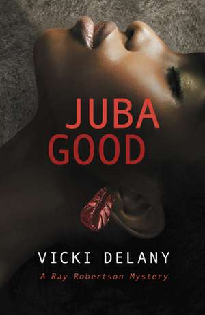 Juba Good de Vicki Delany