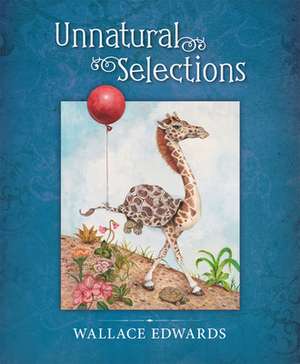 Unnatural Selections de Wallace Edwards