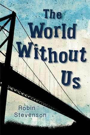 The World Without Us de Robin Stevenson