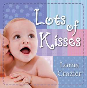 Lots of Kisses de Lorna Crozier