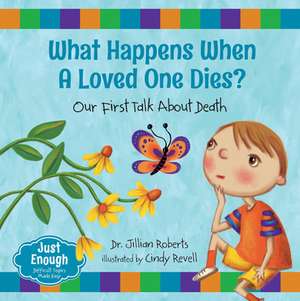 What Happens When a Loved One Dies?: Our First Talk about Death de Jillian Roberts