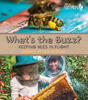 What's the Buzz?: Keeping Bees in Flight de Merrie-Ellen Wilcox