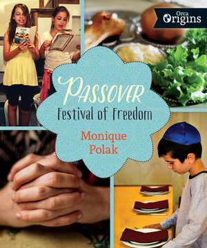 Passover: Festival of Freedom de Monique Polak