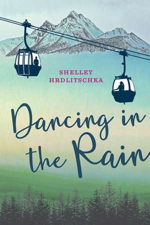 Dancing in the Rain de Shelley Hrdlitschka